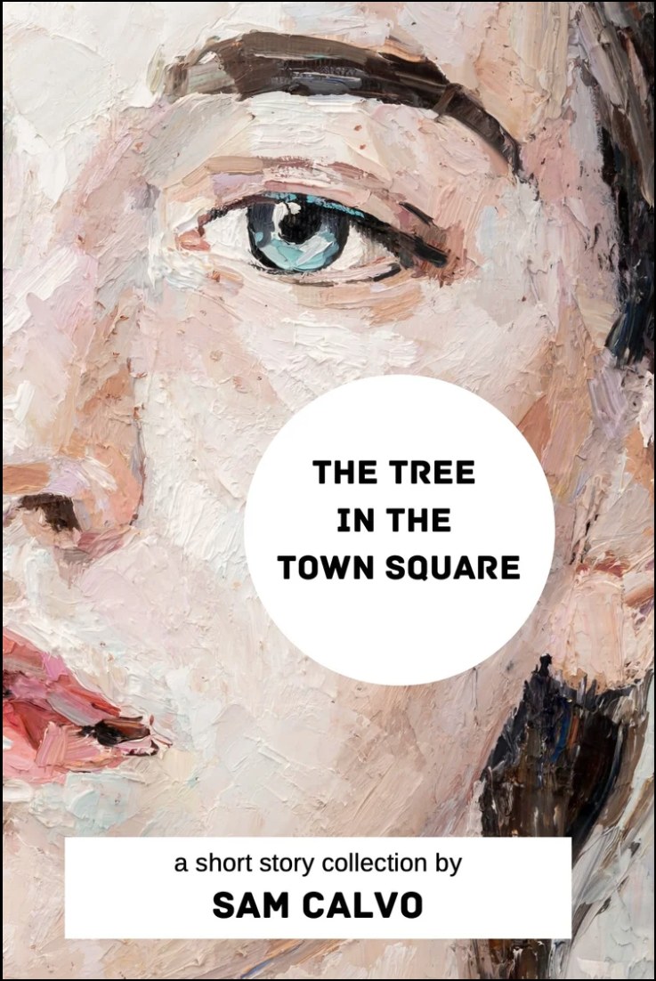 Cover of The Tree In The Town Square by Sam Calvo — a close, painterly portrait of a face.